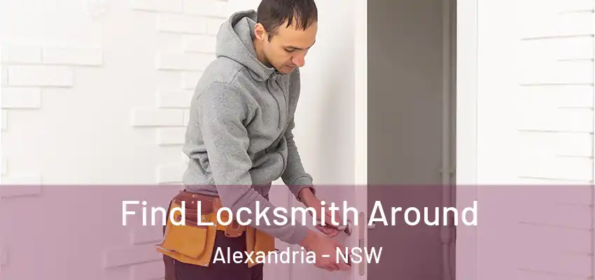 Find Locksmith Around Alexandria - NSW