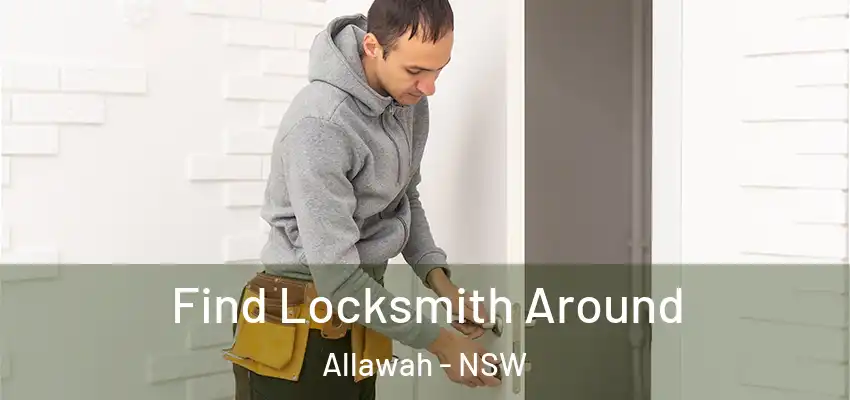  Find Locksmith Around Allawah - NSW
