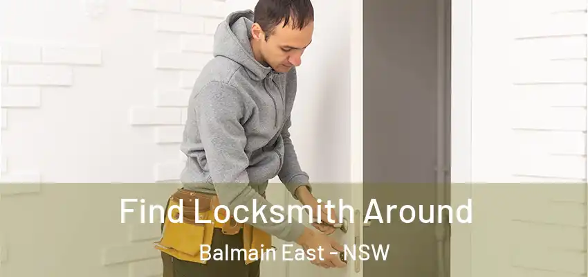 Find Locksmith Around Balmain East - NSW