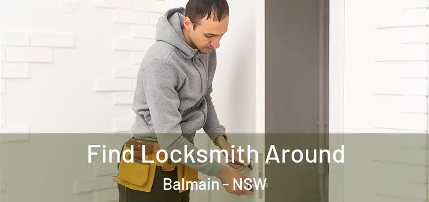 Find Locksmith Around Balmain - NSW
