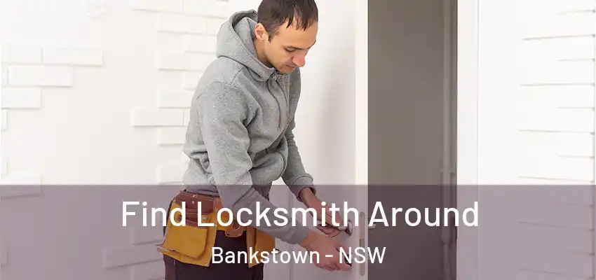 Find Locksmith Around Bankstown - NSW