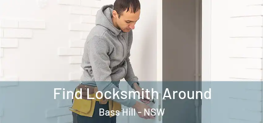 Find Locksmith Around Bass Hill - NSW
