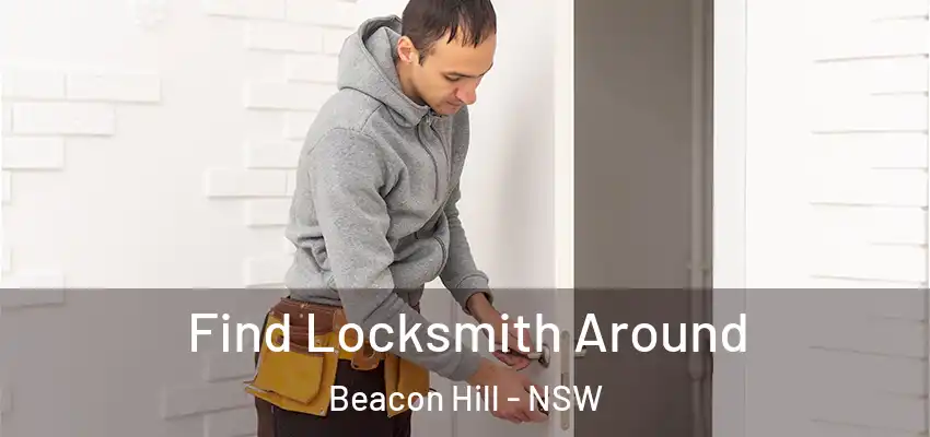  Find Locksmith Around Beacon Hill - NSW