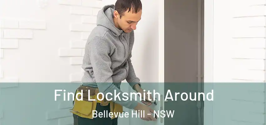 Find Locksmith Around Bellevue Hill - NSW