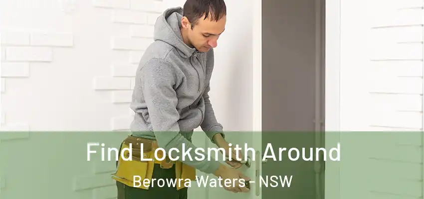 Find Locksmith Around Berowra Waters - NSW