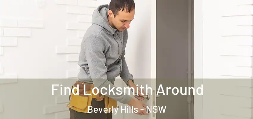 Find Locksmith Around Beverly Hills - NSW
