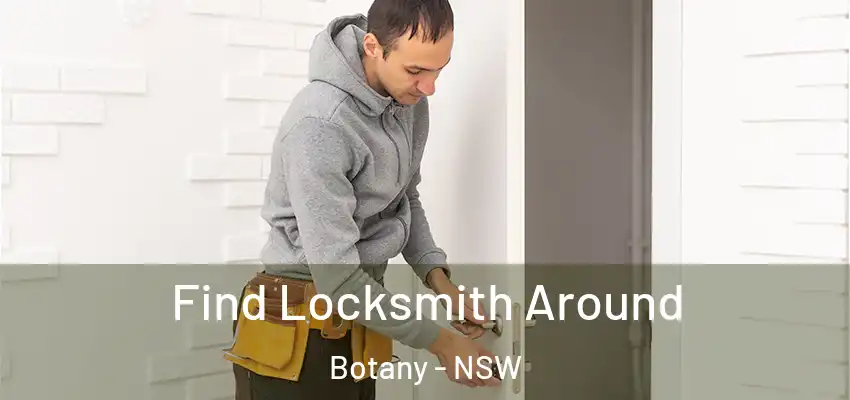 Find Locksmith Around Botany - NSW