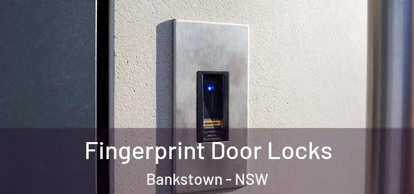 Fingerprint Door Locks Bankstown - NSW