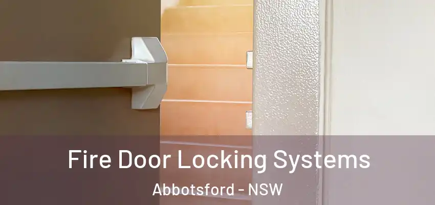 Fire Door Locking Systems Abbotsford - NSW