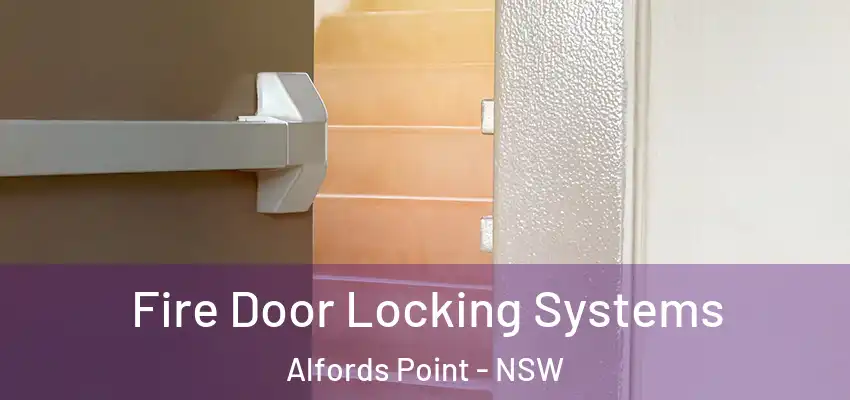 Fire Door Locking Systems Alfords Point - NSW