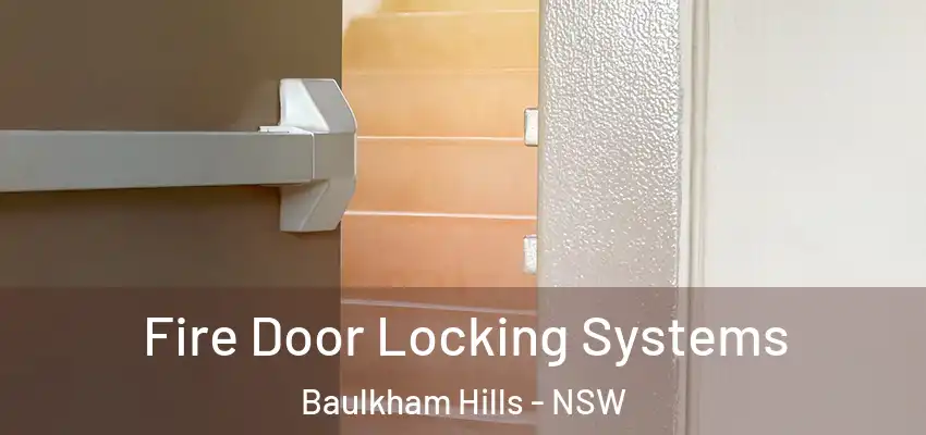 Fire Door Locking Systems Baulkham Hills - NSW