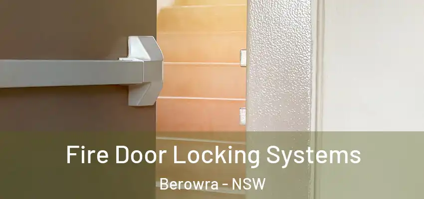 Fire Door Locking Systems Berowra - NSW