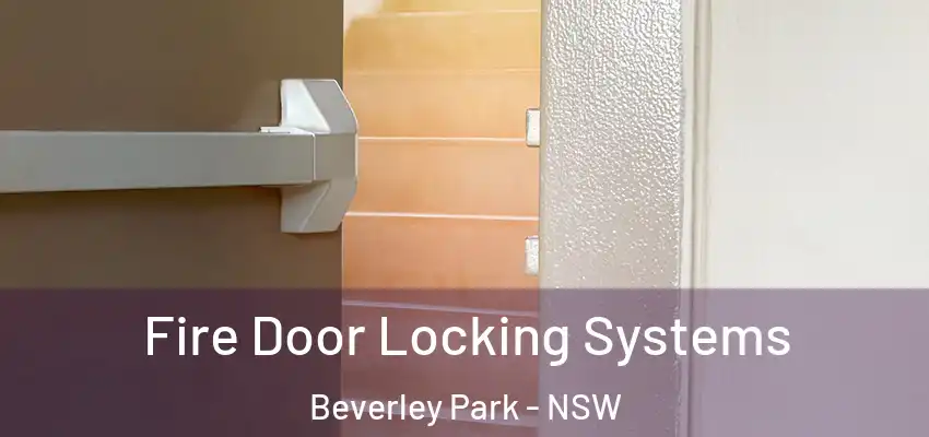 Fire Door Locking Systems Beverley Park - NSW