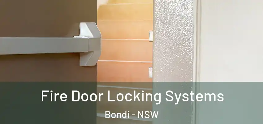 Fire Door Locking Systems Bondi - NSW