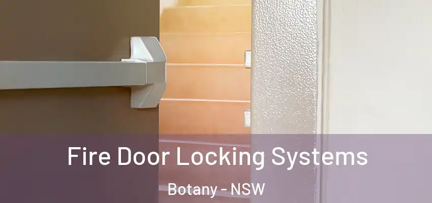 Fire Door Locking Systems Botany - NSW