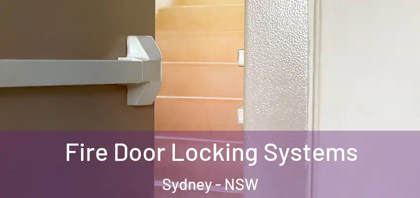  Fire Door Locking Systems Sydney - NSW
