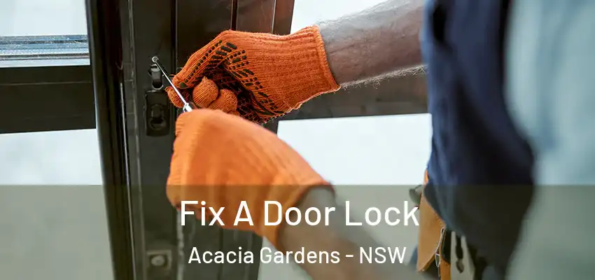 Fix A Door Lock Acacia Gardens - NSW