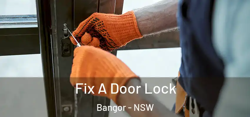 Fix A Door Lock Bangor - NSW