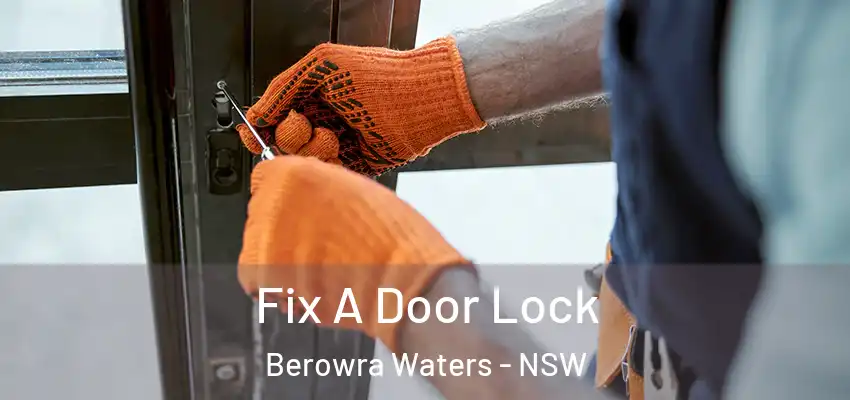 Fix A Door Lock Berowra Waters - NSW