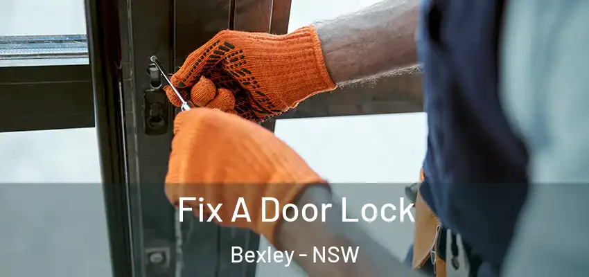 Fix A Door Lock Bexley - NSW