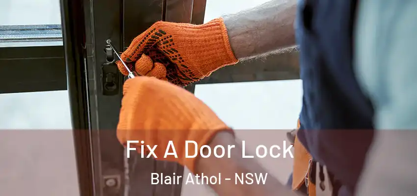 Fix A Door Lock Blair Athol - NSW