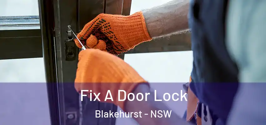 Fix A Door Lock Blakehurst - NSW