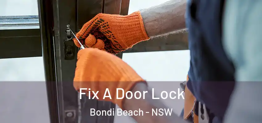 Fix A Door Lock Bondi Beach - NSW