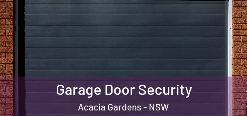 Garage Door Security Acacia Gardens - NSW
