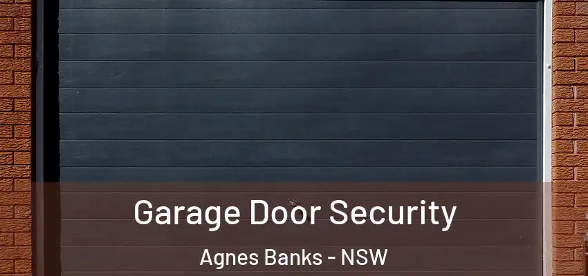 Garage Door Security Agnes Banks - NSW