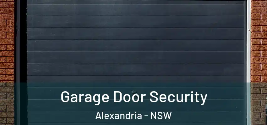 Garage Door Security Alexandria - NSW