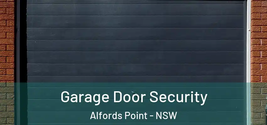 Garage Door Security Alfords Point - NSW