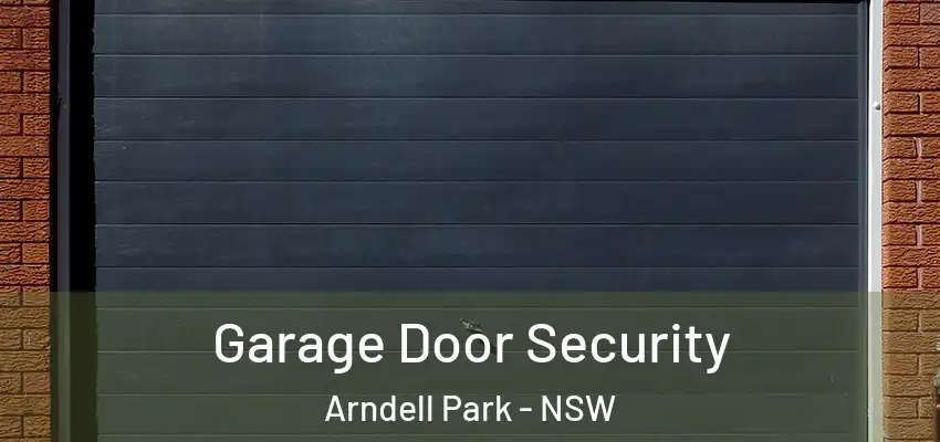 Garage Door Security Arndell Park - NSW