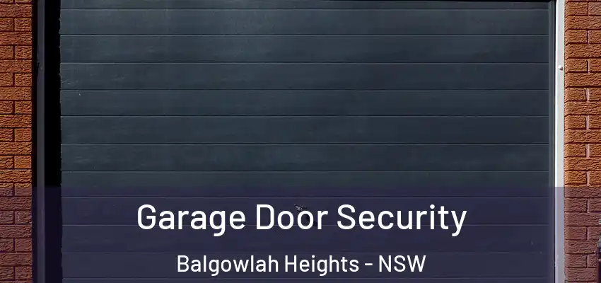 Garage Door Security Balgowlah Heights - NSW