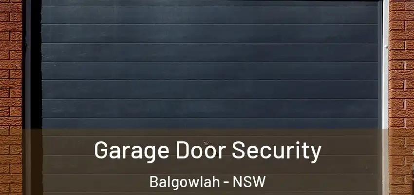 Garage Door Security Balgowlah - NSW