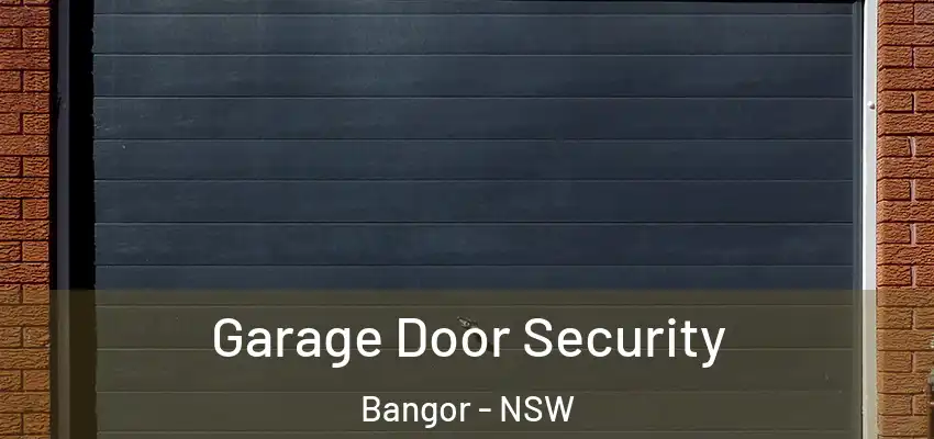 Garage Door Security Bangor - NSW