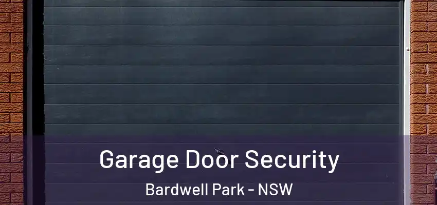 Garage Door Security Bardwell Park - NSW