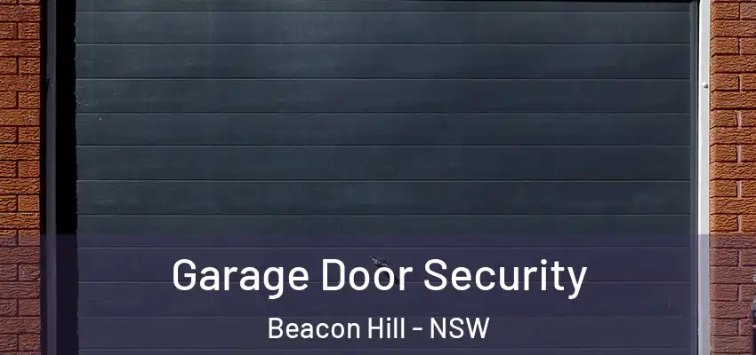  Garage Door Security Beacon Hill - NSW
