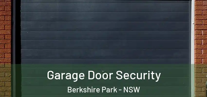 Garage Door Security Berkshire Park - NSW