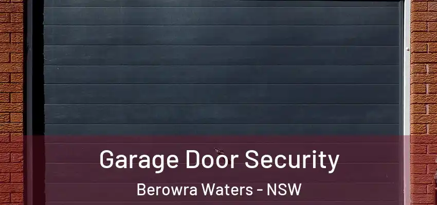 Garage Door Security Berowra Waters - NSW
