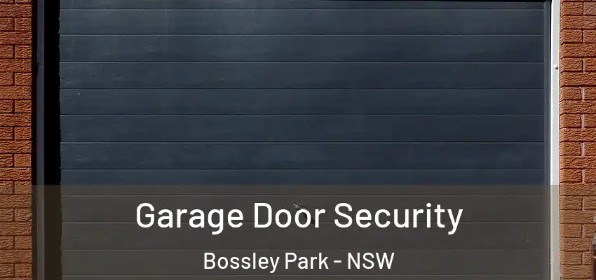Garage Door Security Bossley Park - NSW