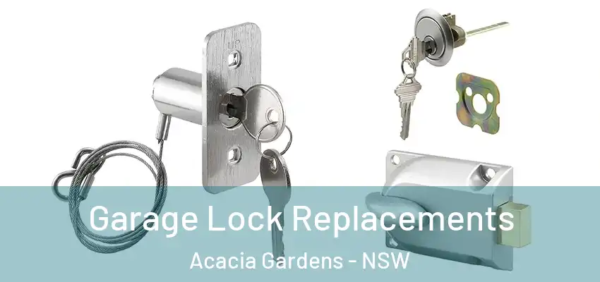 Garage Lock Replacements Acacia Gardens - NSW