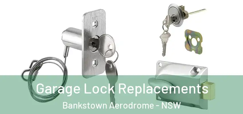 Garage Lock Replacements Bankstown Aerodrome - NSW