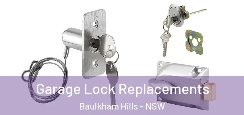 Garage Lock Replacements Baulkham Hills - NSW