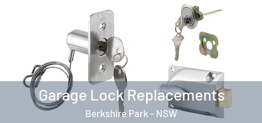 Garage Lock Replacements Berkshire Park - NSW