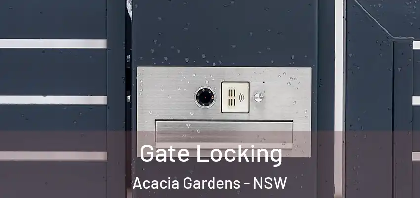 Gate Locking Acacia Gardens - NSW