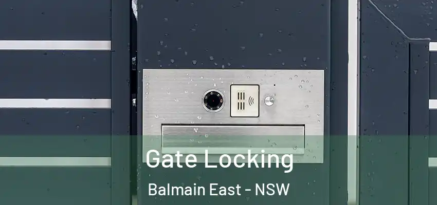 Gate Locking Balmain East - NSW