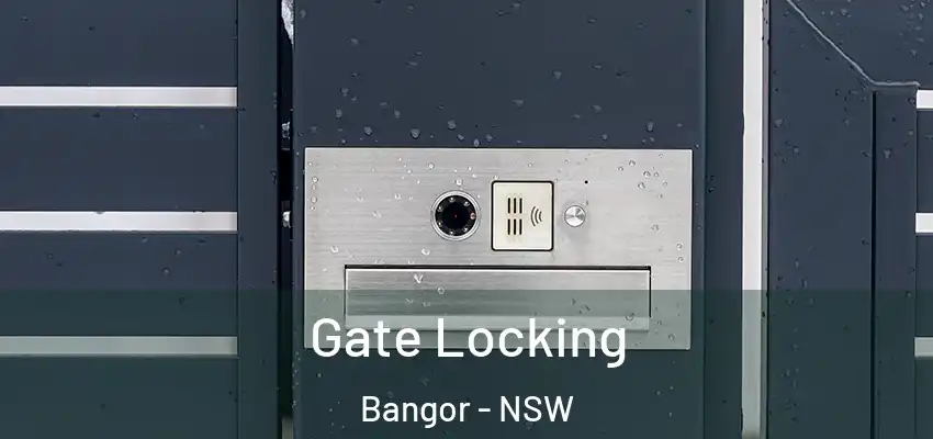 Gate Locking Bangor - NSW
