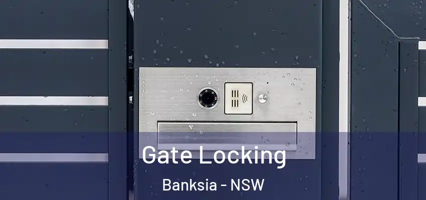 Gate Locking Banksia - NSW