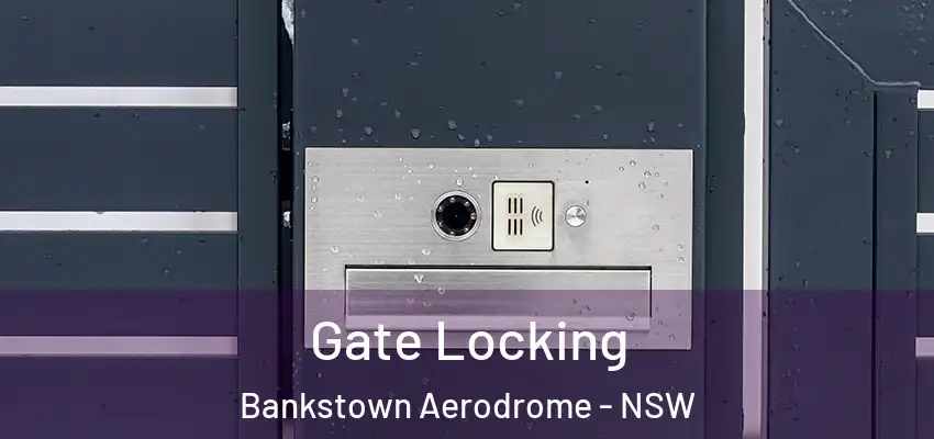 Gate Locking Bankstown Aerodrome - NSW