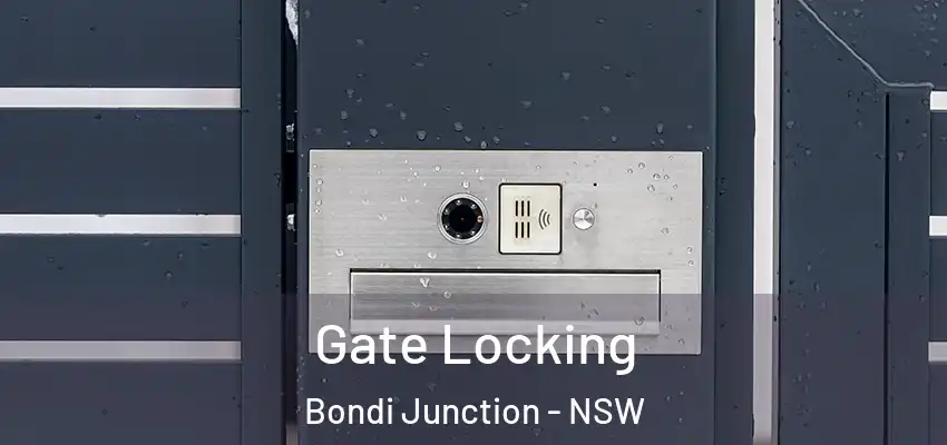 Gate Locking Bondi Junction - NSW